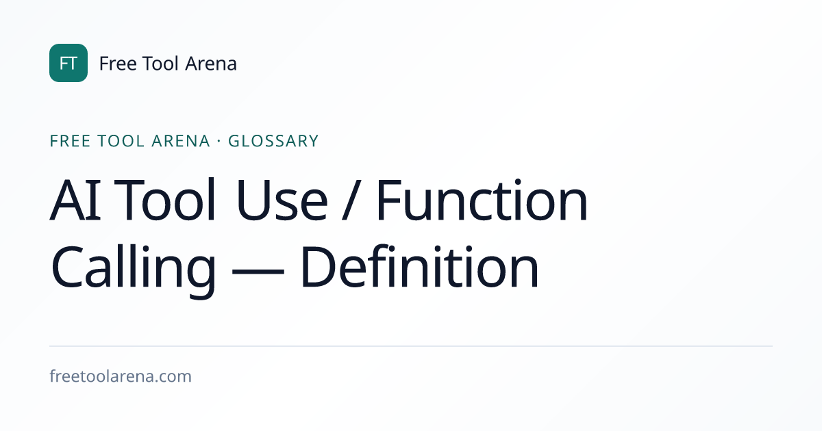 AI Tool Use / Function Calling — Definition | Free Tool Arena