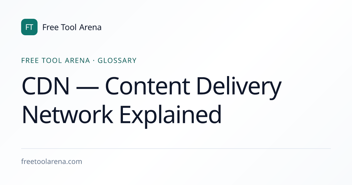 CDN — Content Delivery Network Explained | Free Tool Arena