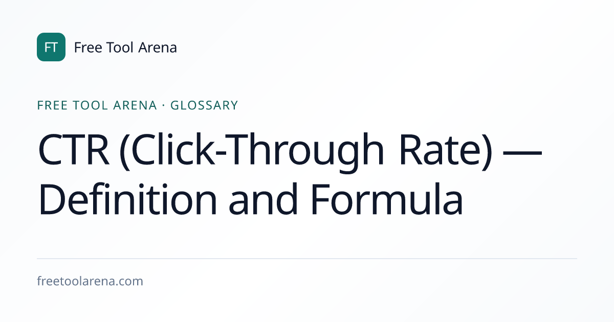 CTR (Click-Through Rate) — Definition and Formula | Free Tool Arena
