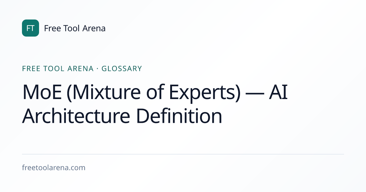 MoE (Mixture of Experts) — AI Architecture Definition | Free Tool Arena