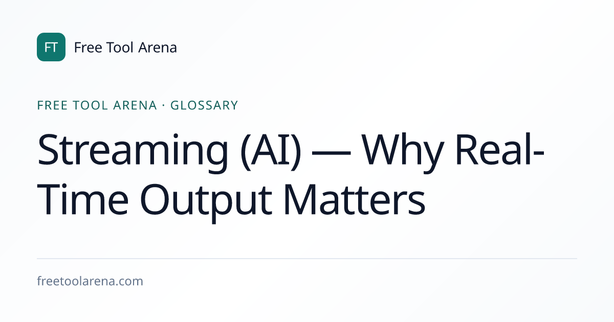 Streaming (AI) — Why Real-Time Output Matters | Free Tool Arena