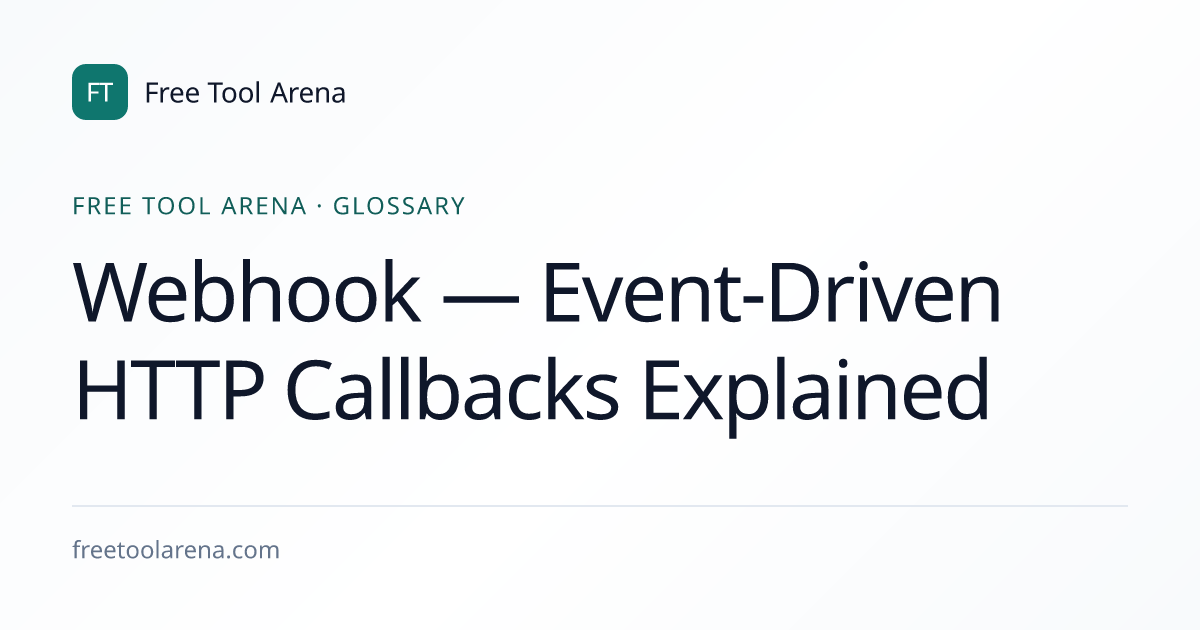 Webhook — Event-Driven HTTP Callbacks Explained | Free Tool Arena