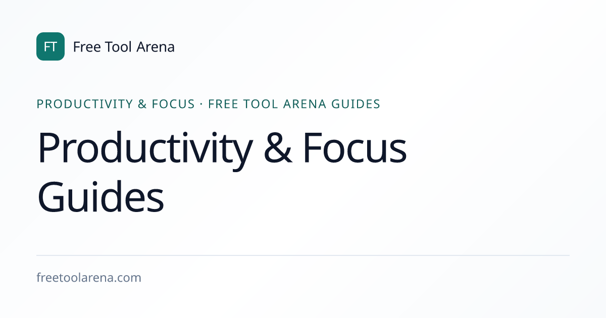 Productivity & Focus Guides | Free Tool Arena