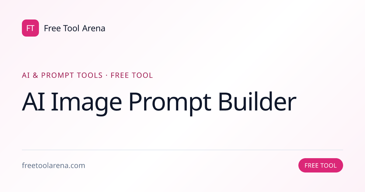 AI Image Prompt Builder — Midjourney, DALL·E, SD Prompts | Free Tool Arena