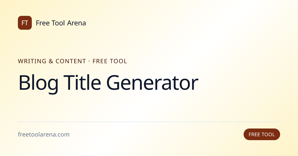Generate Blog Titles — 8 Ideas per Click, 16 Templates | Free Tool Arena
