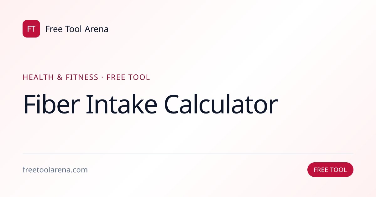 Calculate Daily Fiber Needs by Age & Sex | Free Tool Arena