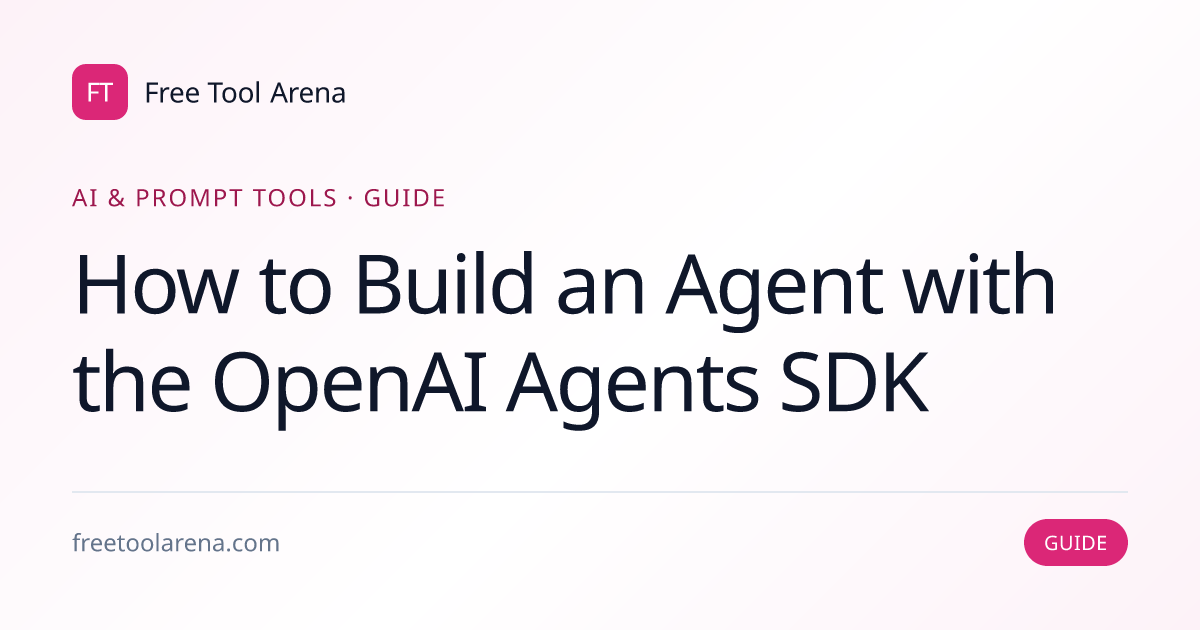 Build an Agent with the OpenAI Agents SDK in Python | Free Tool Arena