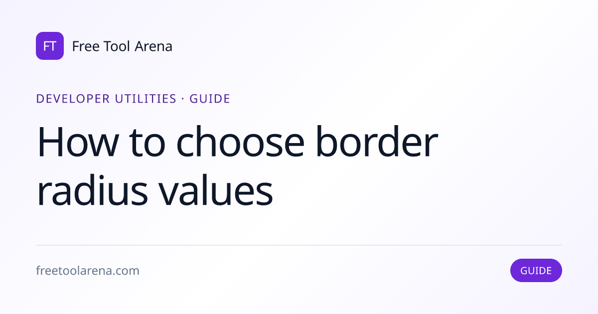 Choose Border Radius Values — Scales & Nesting Guide | Free Tool Arena