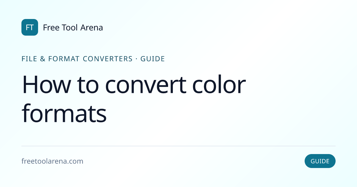 How to Convert Color Formats — HEX, RGB, HSL, OKLCH, CMYK | Free Tool Arena