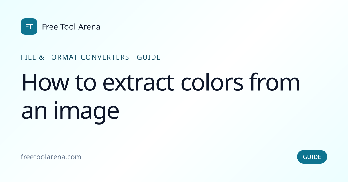 How to Extract Colors From an Image — Free Palette Tool | Free Tool Arena