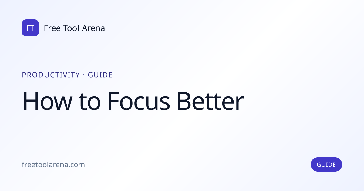 Plan 90-Minute Focus Blocks in a Distracted World | Free Tool Arena