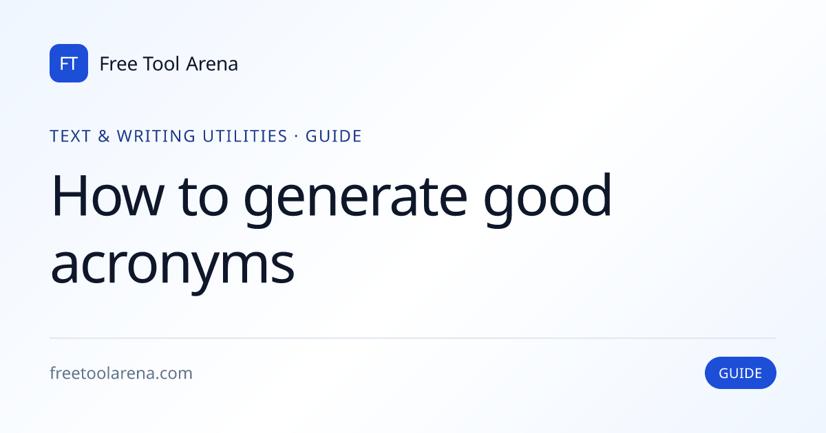 Generate Acronyms — Pronounceable & Memorable | Free Tool Arena