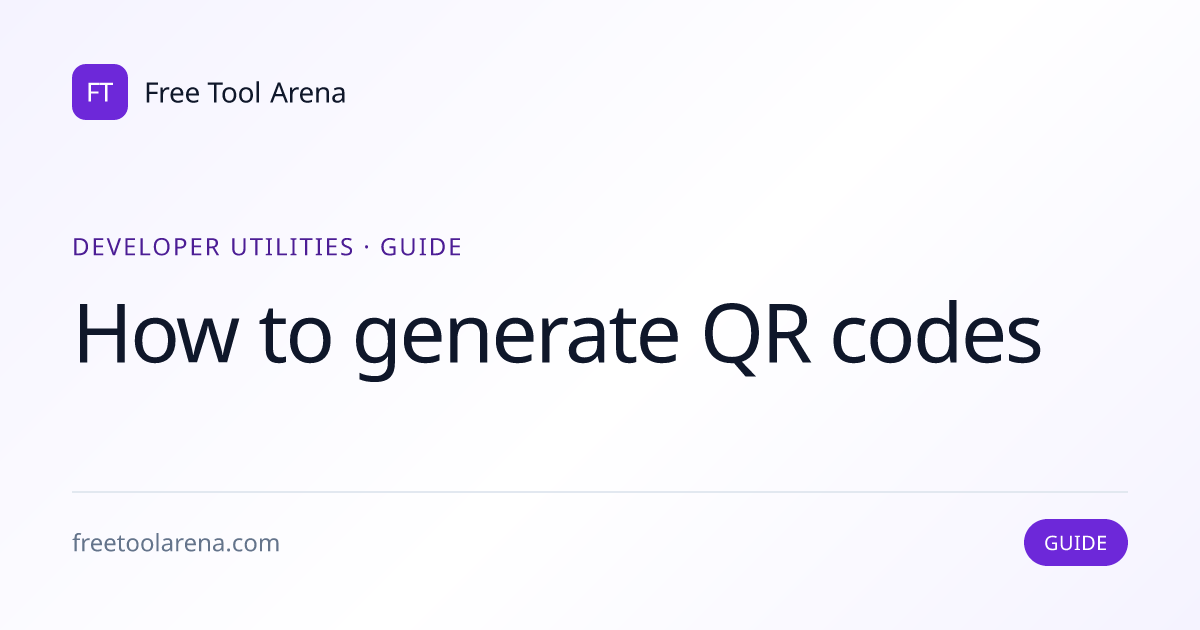 Generate QR Codes — Clear Steps for Any Link | Free Tool Arena