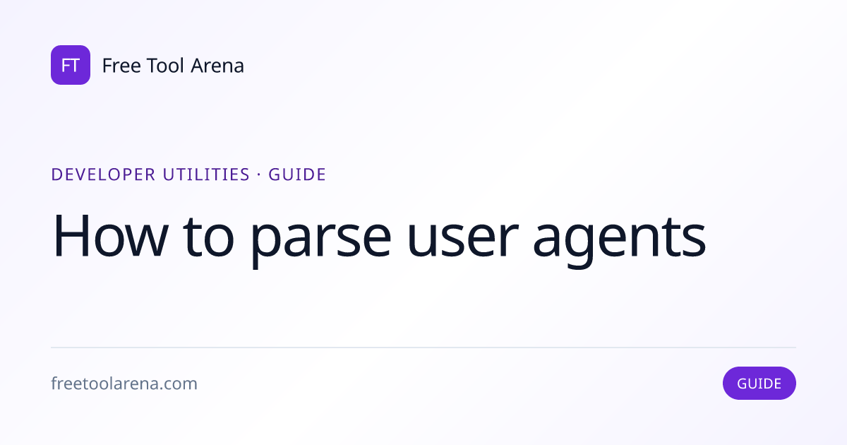 Analyze User-Agent Strings for Browser Data | Free Tool Arena