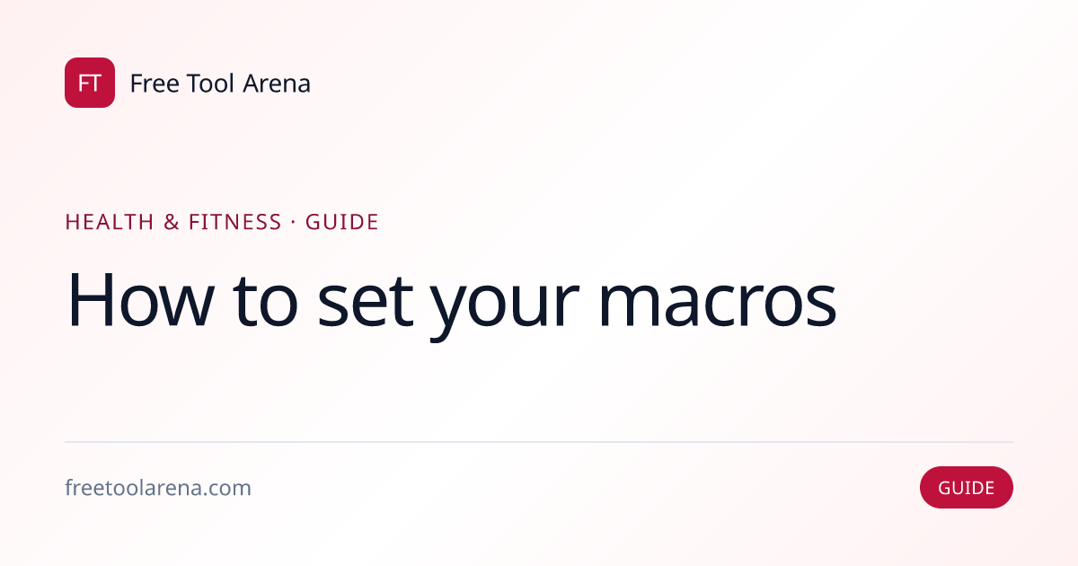 How to Set Your Macros — Protein, Carbs, and Fat Split | Free Tool Arena