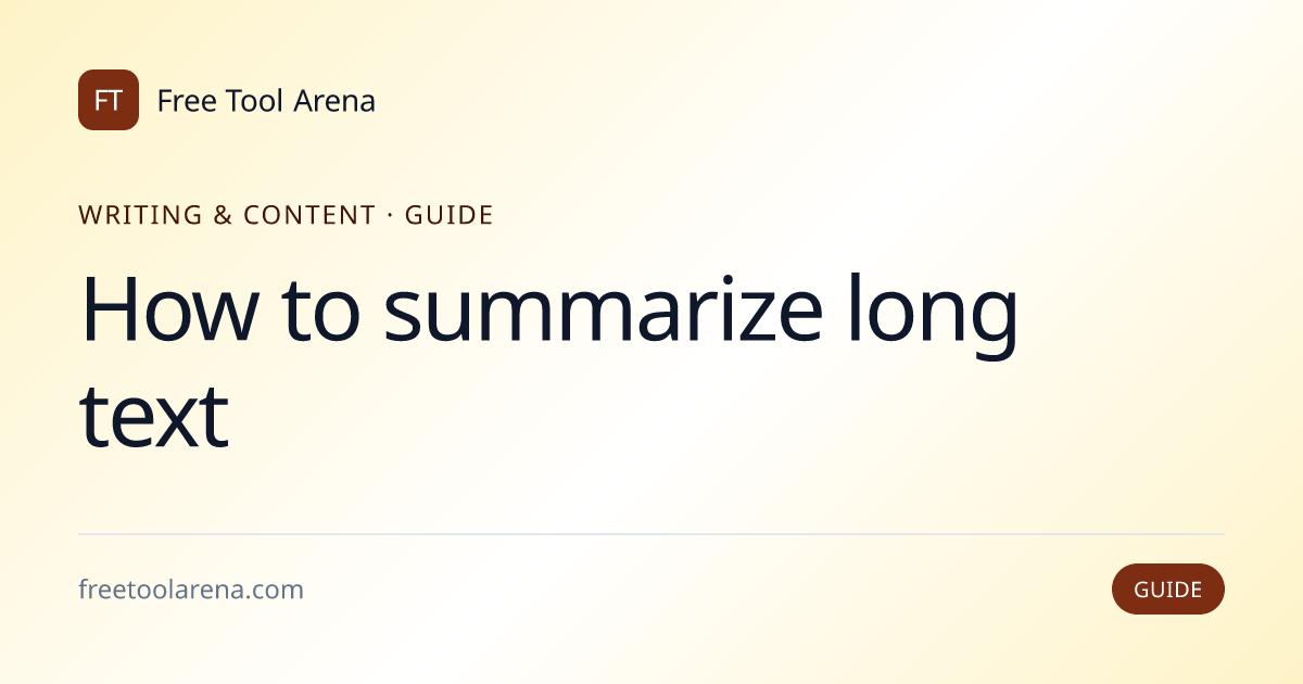 Summarize Long Text — Extractive vs Abstractive Methods | Free Tool Arena