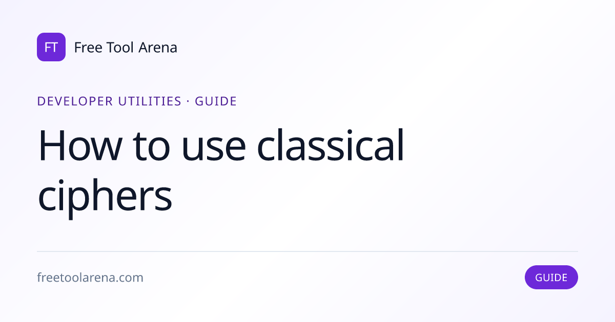 How to Use Classical Ciphers — Caesar, Vigenère, and More | Free Tool Arena