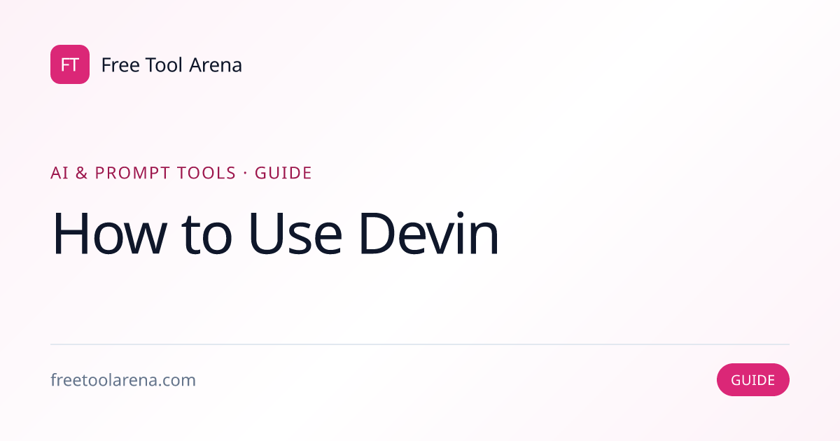 How to Use Devin — Cognition's Autonomous Engineer | Free Tool Arena