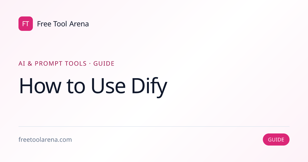 How to Use Dify — Open-Source LLMOps Platform | Free Tool Arena