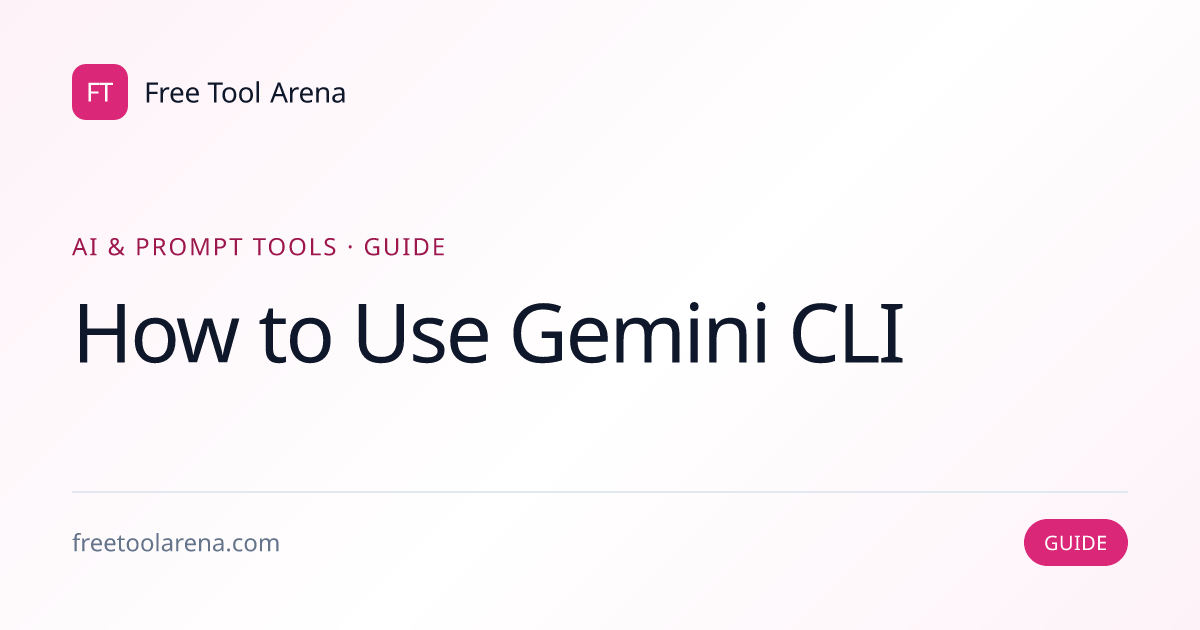 How to Use Gemini CLI — Google's Terminal Agent | Free Tool Arena