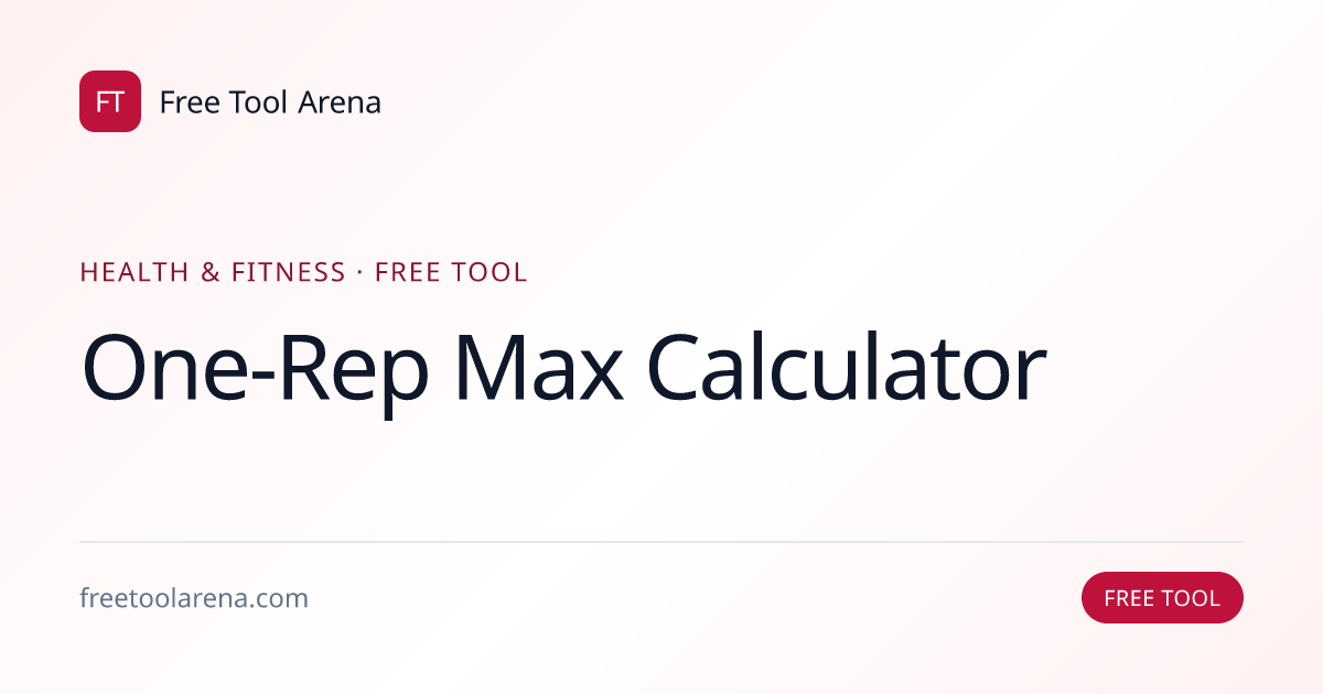 Estimate Your One-Rep Max — Epley & Brzycki | Free Tool Arena