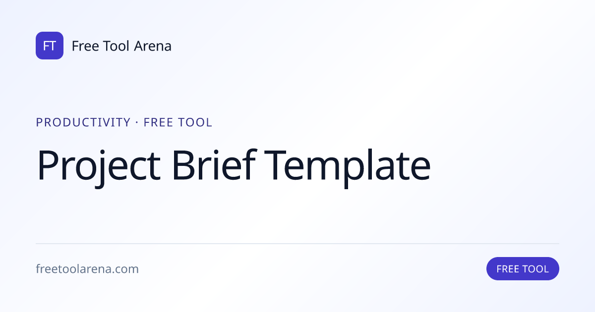 Create a Project Brief Template Instantly | Free Tool Arena