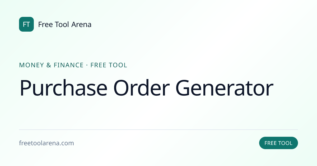 Generate a Purchase Order Online Instantly | Free Tool Arena