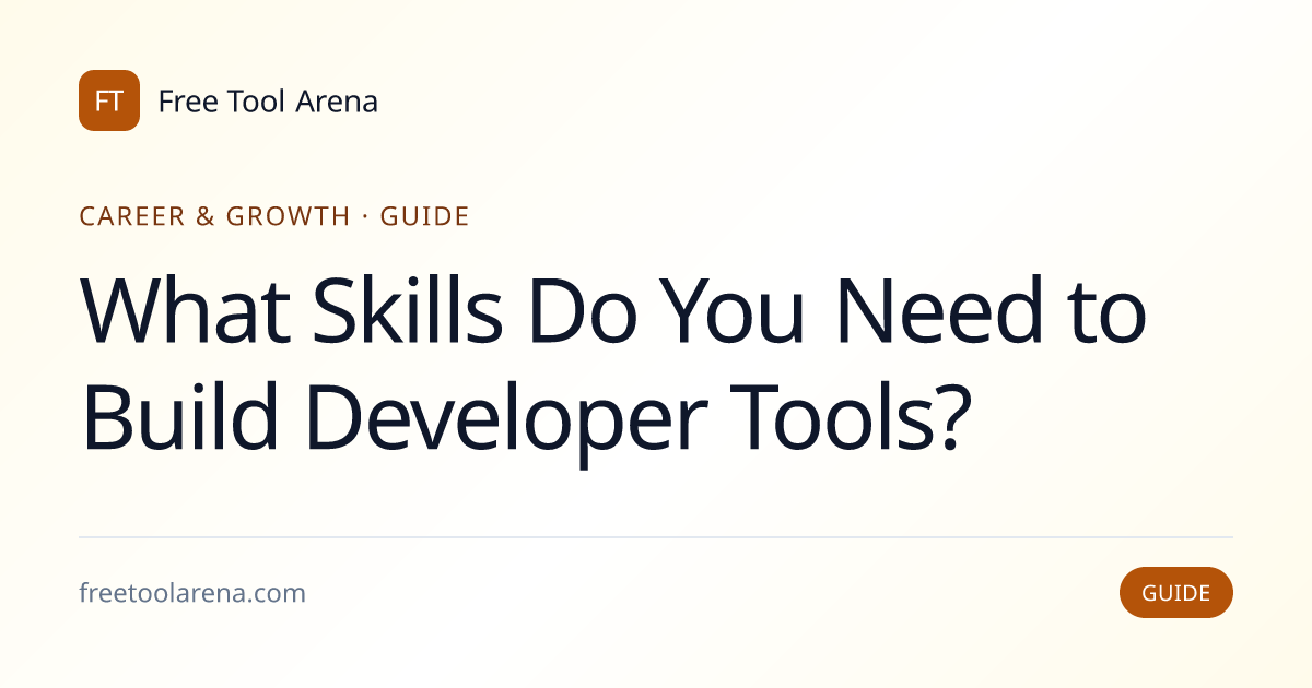Identify Skills to Build Developer Tools Successfully | Free Tool Arena