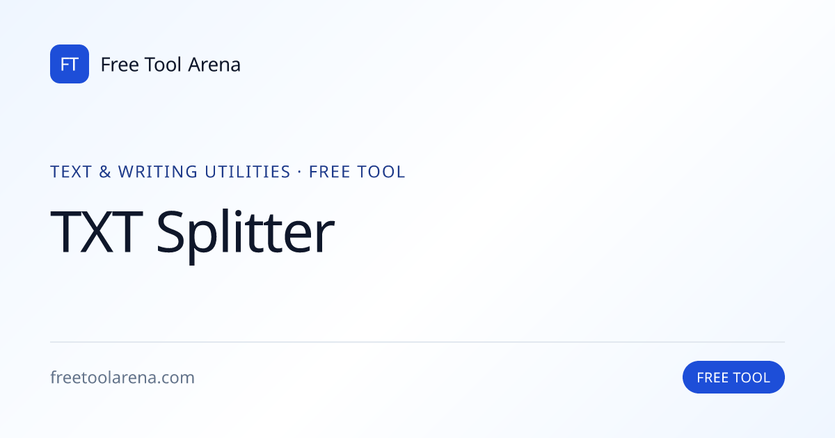 TXT Splitter — Split Big Text Files Into Chunks | Free Tool Arena