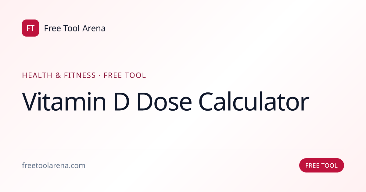 Calculate Your Daily Vitamin D Dose — IU by Age + Sun | Free Tool Arena
