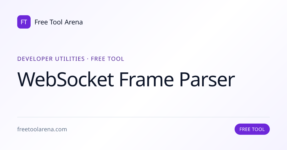WebSocket Frame Parser — Free Developer Tool Online | Free Tool Arena